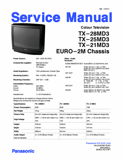 Panasonic TX-21MD3 PANASONIC 
TX-28MD3 TX-25MD3 TX-21MD3
Chassis: Euro-2M